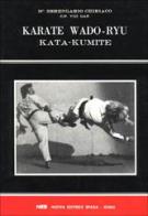 Karate Wado-Ryu. Kata, Kumite di Chiriaco Berengario edito da Nuova Editrice Spada