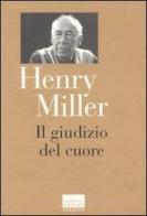 Il giudizio del cuore di Henry Miller edito da Marinotti