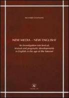 New media-new english? An investigation into lexical, textual and pragmatic developments in english in the age of the internet di Richard Chapman edito da AV