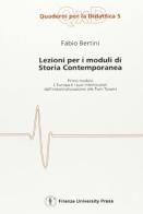 Lezioni per i moduli di storia contemporanea vol.1 di Fabio Bertini edito da Firenze University Press