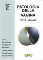 Patologia della vagina. Testo atlante vol.2 edito da Athena Audiovisuals