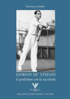 Giorgio De' Stefani. Il gentleman con la racchetta di Francesca Paoletti edito da Riccardo Viola Editore