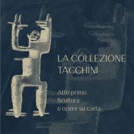 La Collezione Tacchini. Atto primo. Scultura e opere su carta. Ediz. illustrata edito da Palazzo Ducale Fondazione per la Cultura