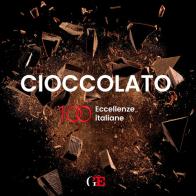 Cioccolato. 100 eccellenze italiane edito da I libri de L'Espresso
