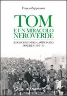 Tom e un miracolo neroverde. Il racconto del campionato di serie C 1963-64 di Franco Zappacosta edito da Edizioni Cinque Terre
