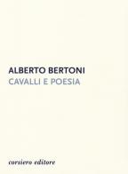Cavalli e poesia di Alberto Bertoni edito da Corsiero Editore