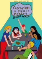 I Cacciatori dei sigilli perduti. Sonic Wall di Angela Tabata Di Matteo edito da AG Book Publishing