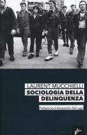 Sociologia della delinquenza di Laurent Mucchielli edito da Milieu
