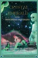 Crystal emerald e la principessa draconiana di Rosalia Rossella Matanza edito da Youcanprint