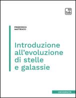 Introduzione all'evoluzione di stelle e galassie di Francesca Matteucci edito da Tab edizioni