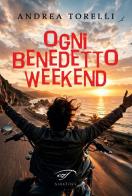 Ogni benedetto weekend di Andrea Torelli edito da Il Foglio Letterario Edizioni