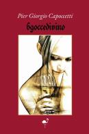 69 gocce di vino di Pier Giorgio Capoccetti edito da G.C.L. edizioni