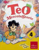 Teo MescolaStorie. Con Letture, Scrittura, Grammatica, Laboratori arte e musica. Per la 4ª classe della Scuola elementare. Con e-book. Con espansione online vol. 1 di Gianluca Amatori, Francesca Maria Corsi, Grazia Mauri edito da Erickson Scuola