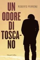 Un odore di toscano di Roberto Perrone edito da HarperCollins Italia