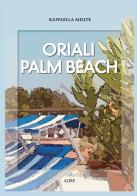 Oriali Palm Beach di Raffaella Milite edito da GDS