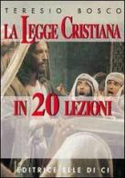 La legge cristiana in 20 lezioni di Teresio Bosco edito da Editrice Elledici