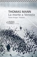 La morte a Venezia-Tonio Kröger-Tristano di Thomas Mann edito da Feltrinelli