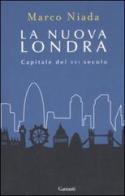 La nuova Londra. Capitale del XXI secolo di Marco Niada edito da Garzanti Libri