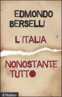 L' Italia, nonostante tutto di Edmondo Berselli edito da Il Mulino
