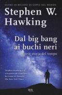 Dal big bang ai buchi neri. Breve storia del tempo di Stephen Hawking edito da BUR Biblioteca Univ. Rizzoli