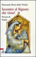 Incontro al Signore che viene! di Emanuela Maria della Trinità edito da EMP - Edizioni Messaggero Padova