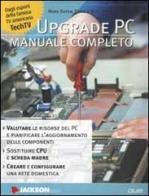 Upgrade PC. Manuale completo di Soper Mark E., Patrick Norton edito da Jackson Libri