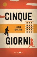 Cinque giorni di Lucia Giustini edito da Pelledoca Editore