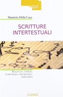 Scritture intertestuali. Riscrivere, imitare, trasformare, interpretare, rispondere di Maurizio Della Casa edito da La Scuola SEI