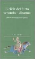 L' elisir del furto secondo il dharma. (Dharmacauryarasayana) edito da Adelphi