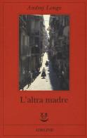 L'altra madre di Andrej Longo edito da Adelphi