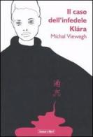 Il caso dell'infedele Klára di Michal Viewegh edito da Instar Libri