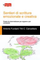 Sentieri di scrittura emozionale e creativa di Antonio Fundarò, Titti C. Cancelliere edito da Lampi di Stampa