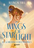 Wings of Starlight. Il guardiano dell'inverno di Allison Saft edito da Disney Libri