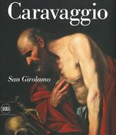 Caravaggio. San Girolamo. Ediz. italiana e inglese edito da Skira