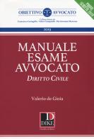 Manuale del nuovo esame avvocato. Diritto civile di Valerio De Gioia edito da Dike Giuridica