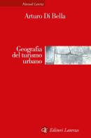 Geografia del turismo urbano di Arturo Di Bella edito da Laterza