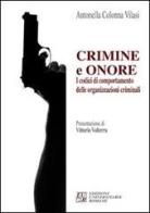 Crimini e onore. I codici di comportamento delle organizzazioni criminali di Antonella Colonna Vilasi edito da Edizioni Univ. Romane