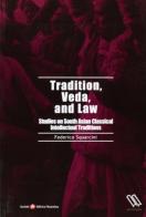 Tradition, veda, and law. Studies on south asian classical intellectual traditions di Federico Squarcini edito da Società Editrice Fiorentina