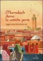 Marrakech dietro le antiche porte. Viaggio curioso nella città dei riad di Barbara Bertuzzi edito da Polaris