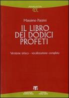 Il libro dei dodici profeti. Vocalizzazione completa. Ediz. siriaca di Massimo Pazzini edito da TS - Terra Santa