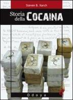 Storia della cocaina. Dai re inca ai cartelli di Cali. 500 anni di traffico di Steven B. Karch edito da Odoya