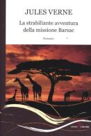 La strabiliante avventura della missione Barsac di Jules Verne edito da Leone