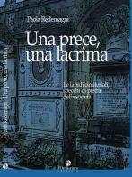 Una prece, una lacrima. Le lapidi cimiteriali, specchi di pietra della società di Paola Redemagni edito da L'Ornitorinco