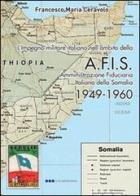 AFIS. Amministrazione fiduciaria militare della Somalia di Francesco M. Ceravolo edito da Olisterno Editore