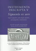 Instrumenta inscripta V Signacula ex aere. Aspetti epigrafici, archeologici, giuridici, prosopografici, collezionistici. Atti del Convegno (Verona, 2012) edito da Scienze e Lettere