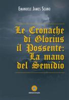 Le cronache di Glorius il possente. La mano del Semidio di Emanuele J. Scano edito da Eracle