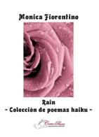 Rain. Colecciòn de poemas haiku di Monica Fiorentina edito da Carta e Penna