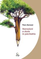 Narrazioni e storie in psichiatria di Piero Benassi edito da Consulta Librieprogetti