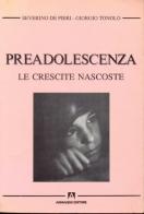 Preadolescenza. Le crescite nascoste di Severino De Pieri, Giorgio Tonolo edito da Armando Editore