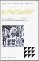 Il lavoro all'inizio del nuovo secolo. Contributi all'iniziativa «Incontri 2000» organizzata dall'Associazione Centro Elis di Antonio Fazio, Pierpaolo Donati, Hernán Fitte edito da Edizioni Lavoro